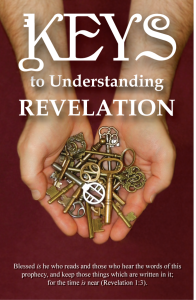 Keys to understanding the book of Revelation. The symbols and succession of events in its prophecies can be known.